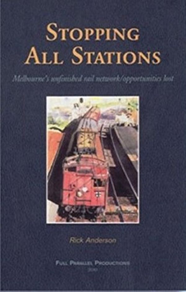 Cover Art for 9780646543635, Stopping All Stations by Rick Anderson