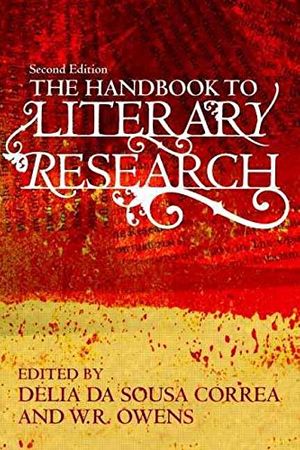 Cover Art for 0884983603690, The Handbook to Literary Research(Paperback) - 2009 Edition by Delia Sousa Correa | W. R. Da Owens