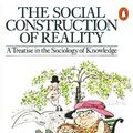 Cover Art for B002RI9LLC, The Social Construction of Reality: A Treatise in the Sociology of Knowledge (Penguin Social Sciences) by Peter L. Berger