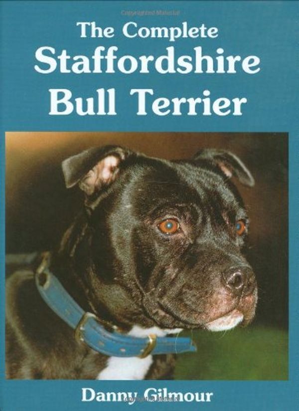 Cover Art for 9780948955693, The Complete Staffordshire Bull Terrier (Book of the Breed) by Danny Gilmour