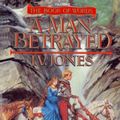 Cover Art for 9780759520202, A Man Betrayed by J. V. Jones