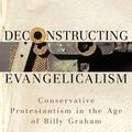 Cover Art for 9780801027284, Deconstructing Evangelicalism by D. G. Hart