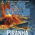 Cover Art for 9781611764109, Piranha by Clive Cussler, Boyd Morrison