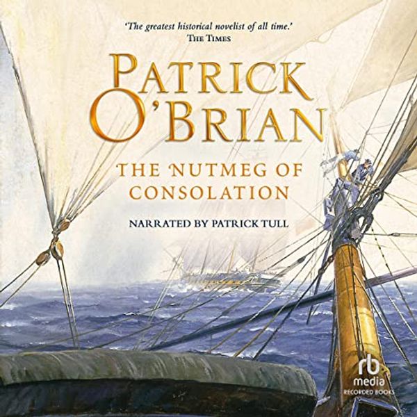 Cover Art for B0001KIH18, The Nutmeg of Consolation: Aubrey/Maturin Series, Book 14 by Patrick O'Brian