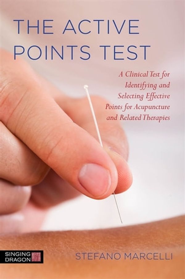 Cover Art for 9780857012074, The Active Points Test: A Clinical Test for Identifying and Selecting Effective Points for Acupuncture and Related Therapies by Stefano Marcelli