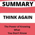 Cover Art for 9798712763337, SUMMARY OF THINK AGAIN: The Power of Knowing What You Don’t Know By Adam Grant by Benjamin Collins