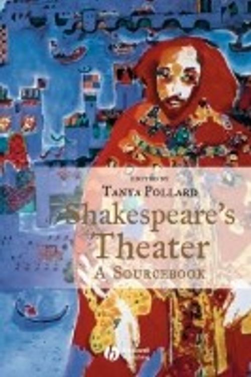Cover Art for 9780470752968, Shakespeare's Theater: A Sourcebook by Tanya Pollard