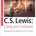 Cover Art for 9781846250460, C S Lewis: Clarity and Confusion by Andrew Wheeler