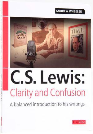 Cover Art for 9781846250460, C S Lewis: Clarity and Confusion by Andrew Wheeler