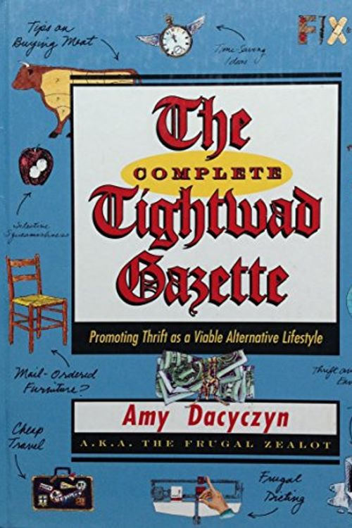 Cover Art for 9780375508783, The Complete Tightwad Gazette by Amy Dacyczyn