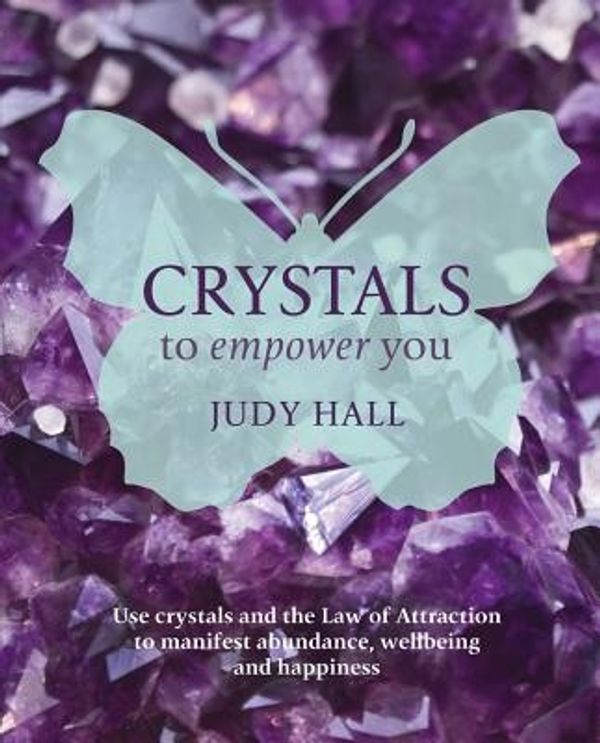 Cover Art for 9781599637181, Crystals to Empower You by Judy Hall