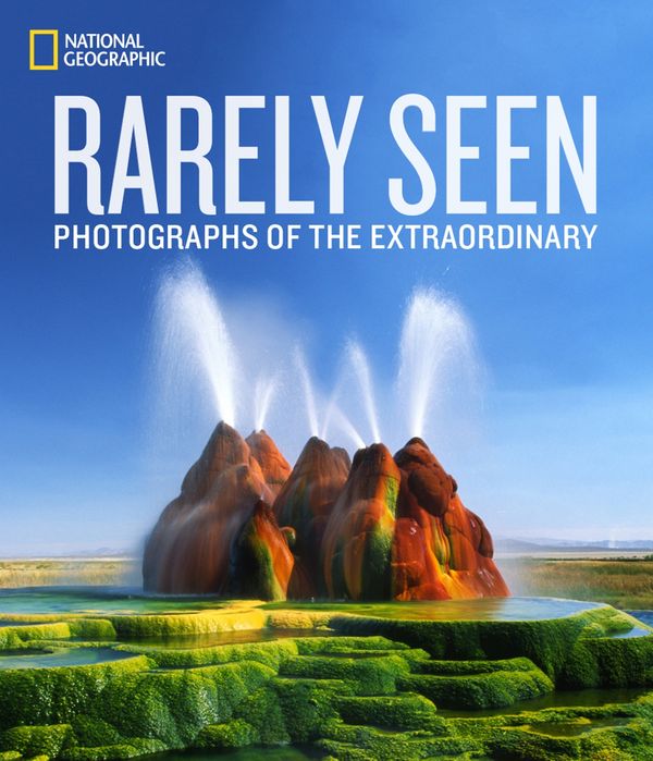 Cover Art for 9781426215612, National Geographic Rarely Seen by National Geographic