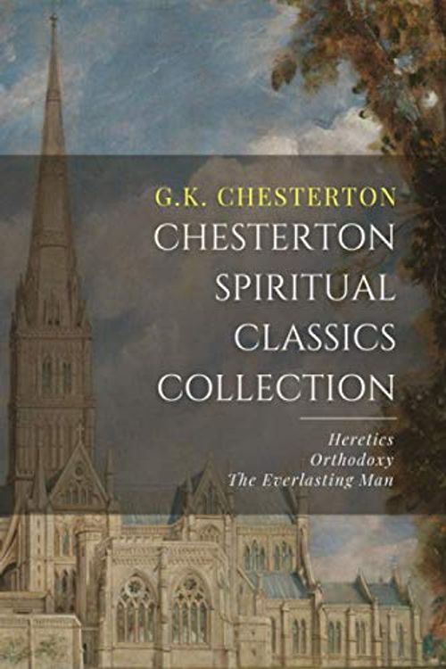 Cover Art for 9798700432719, Chesterton Spiritual Classics Collection: Orthodoxy, Heretics, The Everlasting Man by G.k. Chesterton