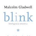 Cover Art for 9781644730881, Blink: Inteligencia Intuitiva; ¿por Qué Sabemos La Verdad En Dos Segundos?/ Intuitive Intelligence; Why Do We Know the Truth in Two Seconds? by Malcolm Gladwell