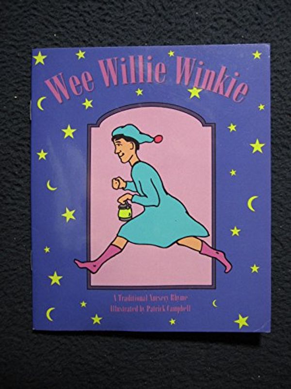 Cover Art for 9781884839474, Wee Willie Winkie: A Traditional Nursery Rhyme by Patrick Campbell