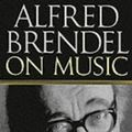 Cover Art for 9781861053787, Alfred Brendel on Music by Alfred Brendel
