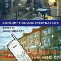 Cover Art for 9780761954385, Consumption and Everyday Life by Hugh Mackay
