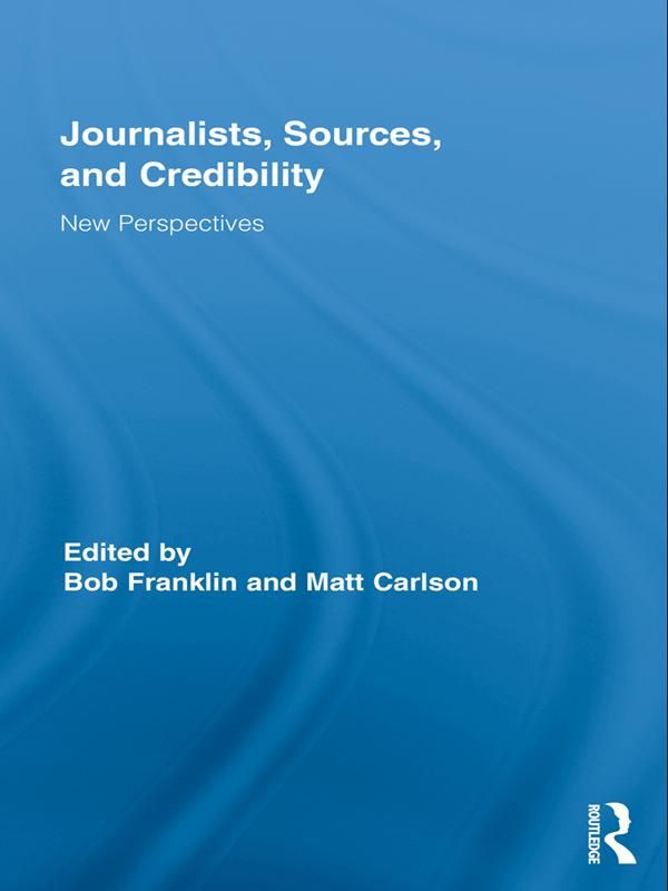 Cover Art for 9781136858321, Journalists, Sources, and Credibility by Bob Franklin, Matt Carlson