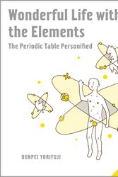 Cover Art for 9781593274238, Wonderful Life With The Elements: The Periodic Table Personified by Bunpei Yorifuji