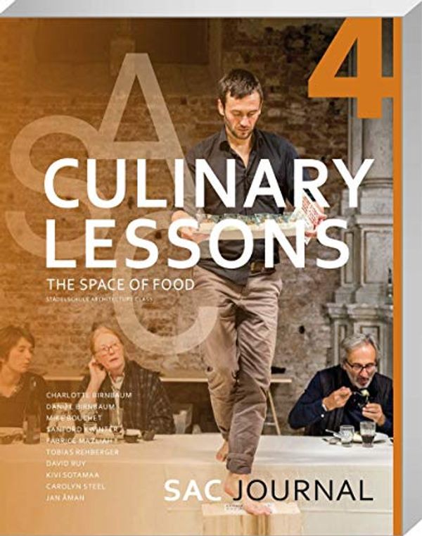 Cover Art for 9783887785215, SAC Journal 4: Culinary Lessons: The Space of Food by Stadelschule Architecture Class