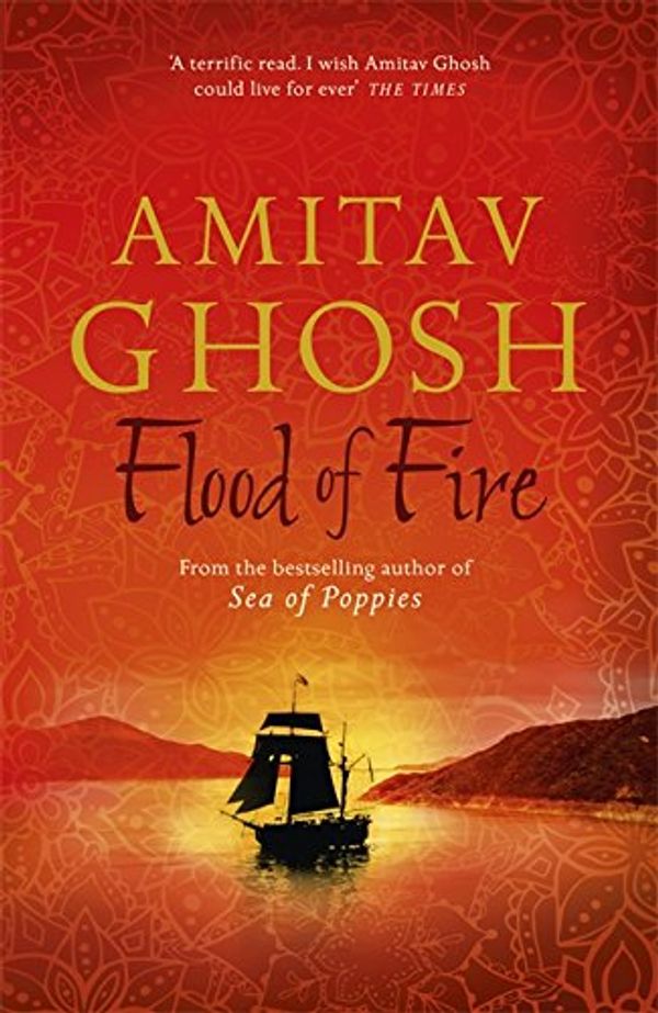Cover Art for 9781473626850, Flood of FireIbis Trilogy by Amitav Ghosh