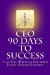 Cover Art for 9781973947721, CEO 90 Days to SuccessA 90 Day Writing Pad with Lines. Purple Edition by Paula C Henderson