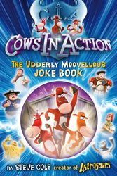 Cover Art for 9781862308824, Cows In Action Joke Book by Steve Cole