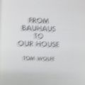 Cover Art for 9780374158934, From Bauhaus to Our House by Tom Wolfe