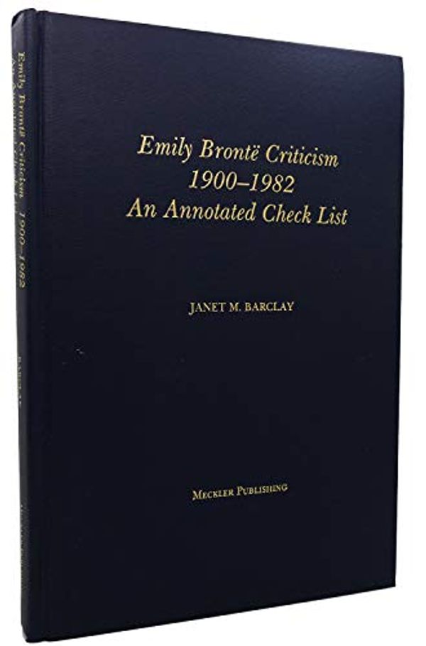 Cover Art for 9780930466633, Emily Bronte Criticism, 1900-82: An Annotated Checklist by Janet M. Barclay