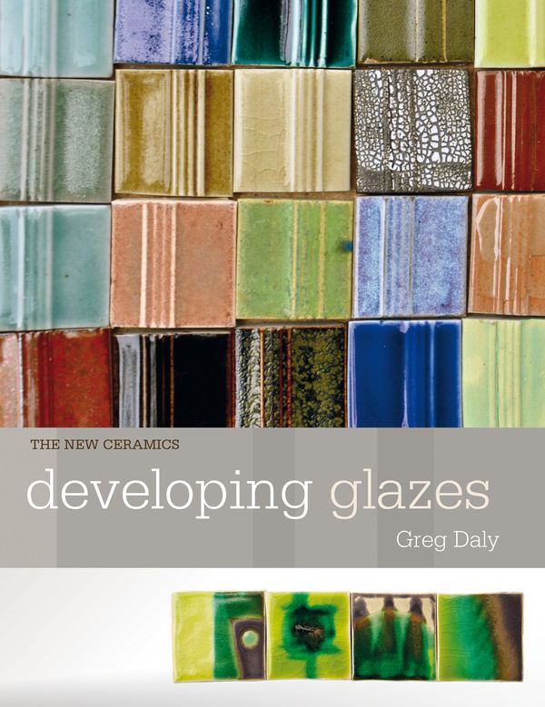 Cover Art for 9781912217496, Developing Glazes (New Ceramics) by Greg Daly