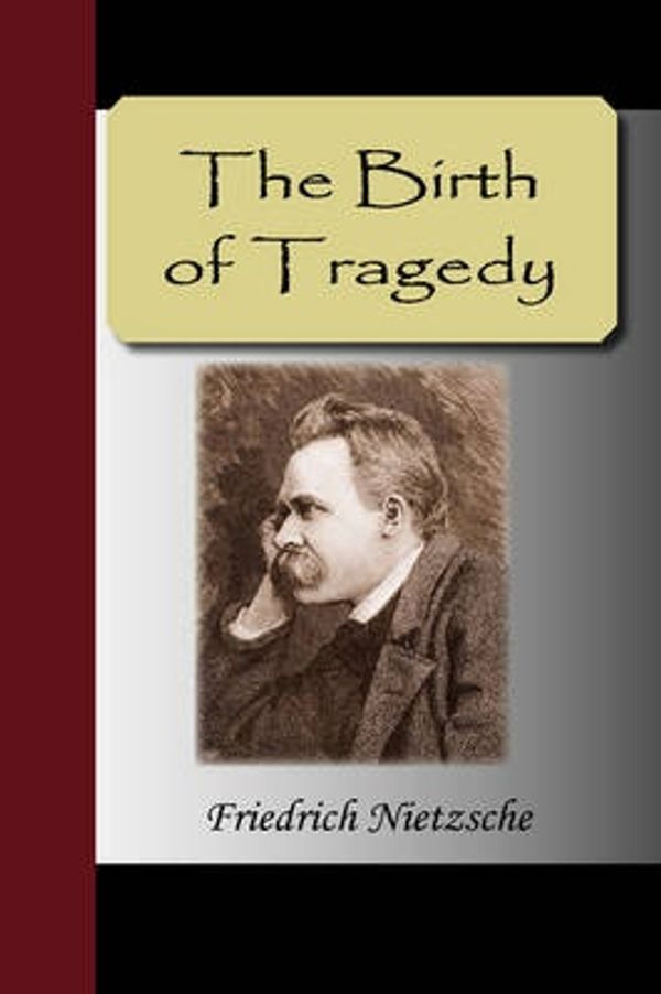 Cover Art for 9781595475466, The Birth of Tragedy by Friedrich Nietzsche