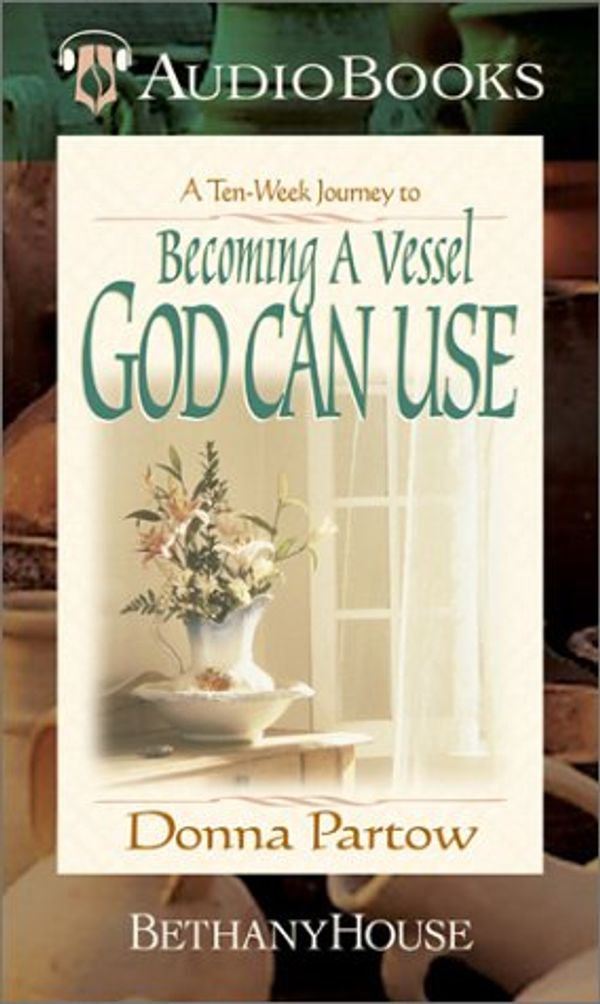 Cover Art for 9780764226687, Becoming a Vessel God Can Use by Donna Partow