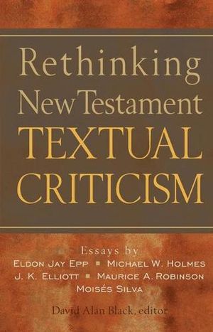 Cover Art for 9780801022807, Rethinking New Testament Textual Criticism by David Alan Black