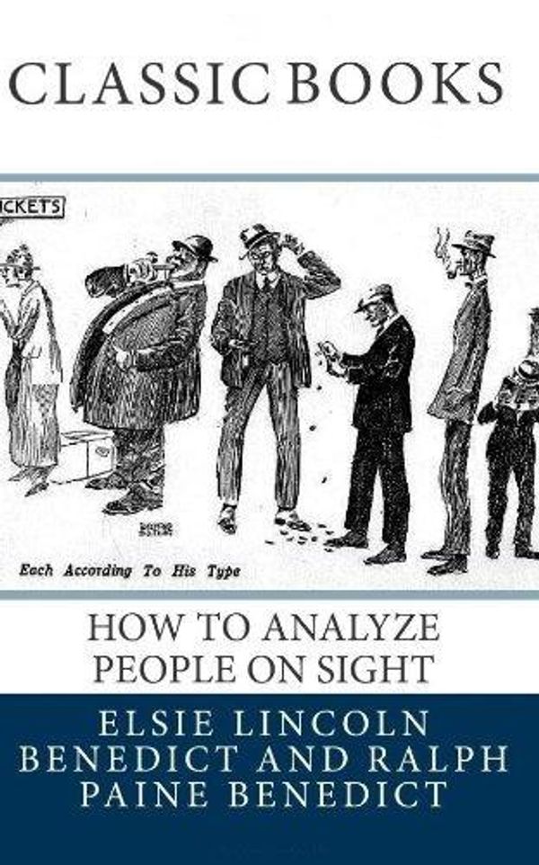 Cover Art for 1230000248928, How to Analyze People on Sight / Through the Science of Human Analysis: The Five Human Types by Elsie Lincoln Benedict, Ralph Paine Benedict