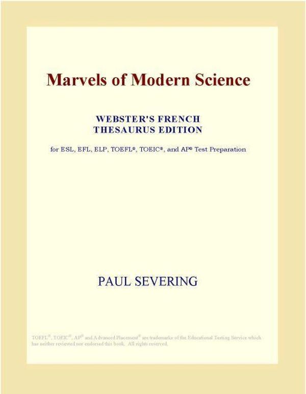 Cover Art for 9780497986650, Marvels of Modern Science (Webster's French Thesaurus Edition) by Unknown