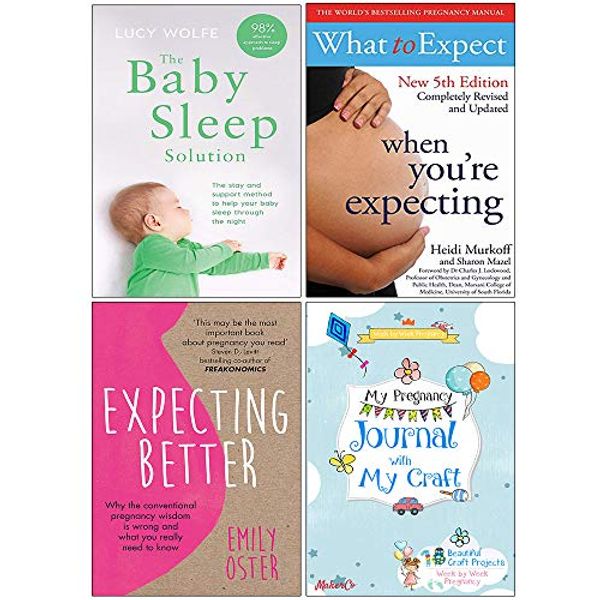 Cover Art for 9789123876624, The Baby Sleep Solution, What to Expect When Youre Expecting, Expecting Better, My Pregnancy Journal With My Craft 4 Books Collection Set by Lucy Wolfe, Heidi Murkoff, Emily Oster, MakerCo