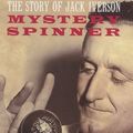 Cover Art for 9781854107145, Mystery Spinner: The Story of Jack Iverson by Gideon Haigh