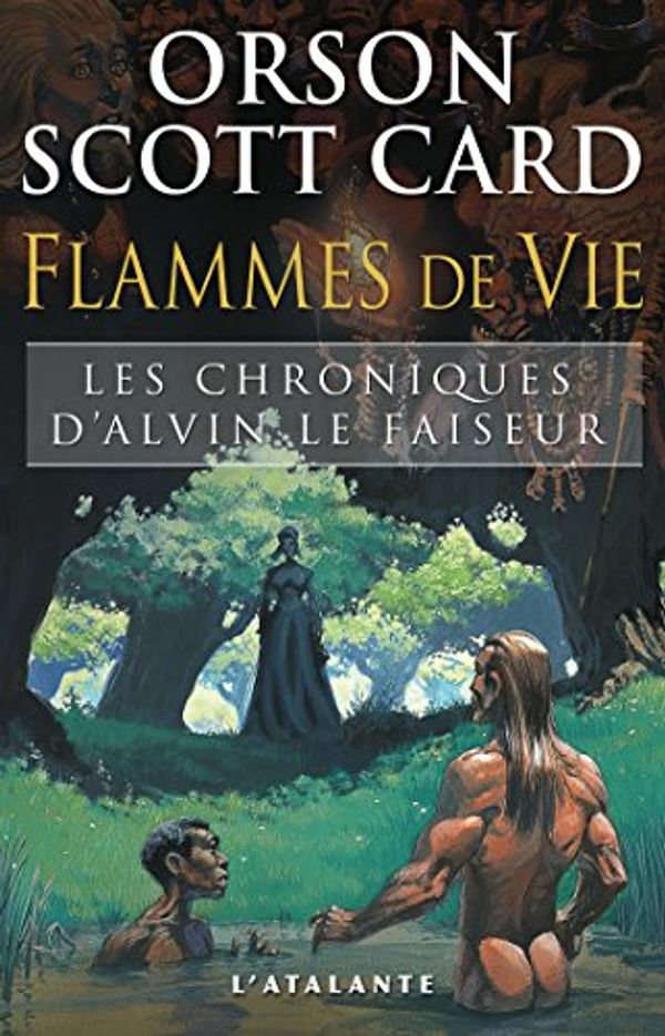 Cover Art for B00ZSF7226, Flammes de vie: Les Chroniques d'Alvin le Faiseur, T5 by Orson Scott Card