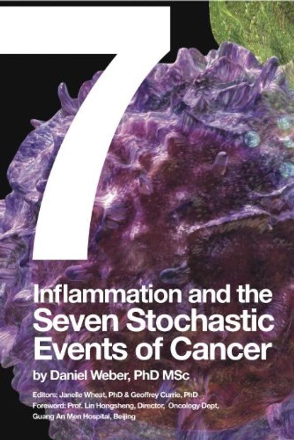 Cover Art for 9780646532813, Inflammation and the Seven Stochastic Events of Cancer by Daniel Weber