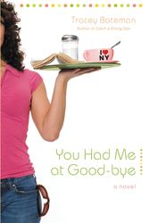 Cover Art for 9780446698948, You Had Me at Good-bye by Tracey Bateman