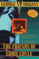 Cover Art for 9780805041521, The Friends of Eddie Coyle by George V. Higgins