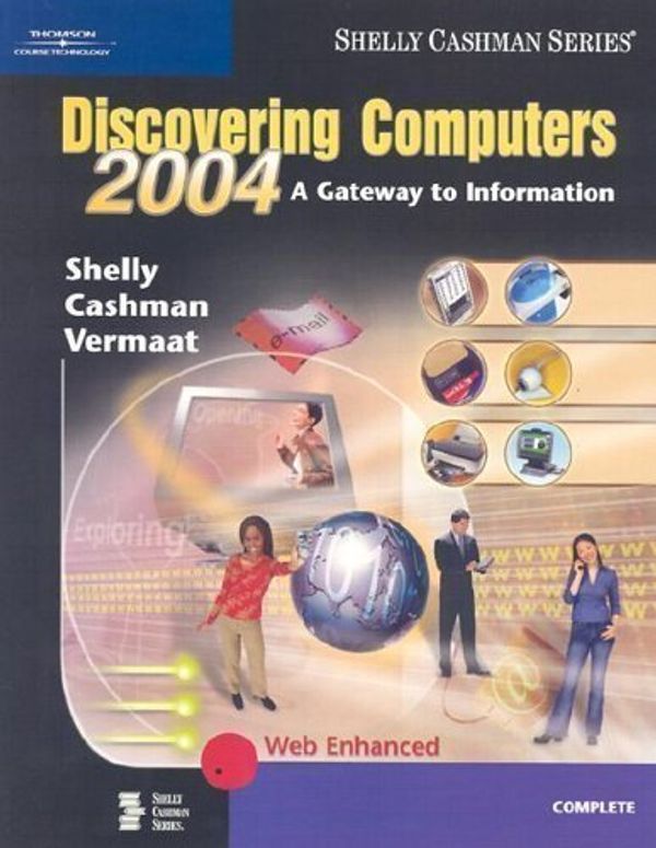 Cover Art for 9780789567048, Discovering Computers 2004: A Gateway to Information, Complete by Gary B. Shelly, Thomas J. Cashman, Misty E. Vermaat