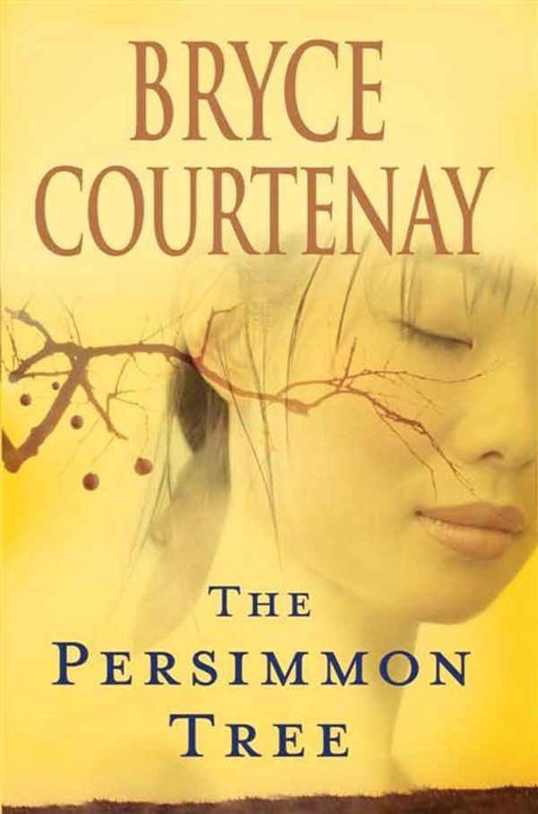 Cover Art for 9780670070701, The Persimmon Tree by Bryce Courtenay