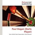 Cover Art for 9786134778220, Paul Hogan (darts Player) by Lambert M. Surhone, Mariam T. Tennoe, Susan F. Henssonow