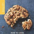 Cover Art for B01K939ILE, How to Cook Bread (Leith's How to Cook) by Leith's School of Food and Wine (2015-05-07) by Leith's School of Food and Wine
