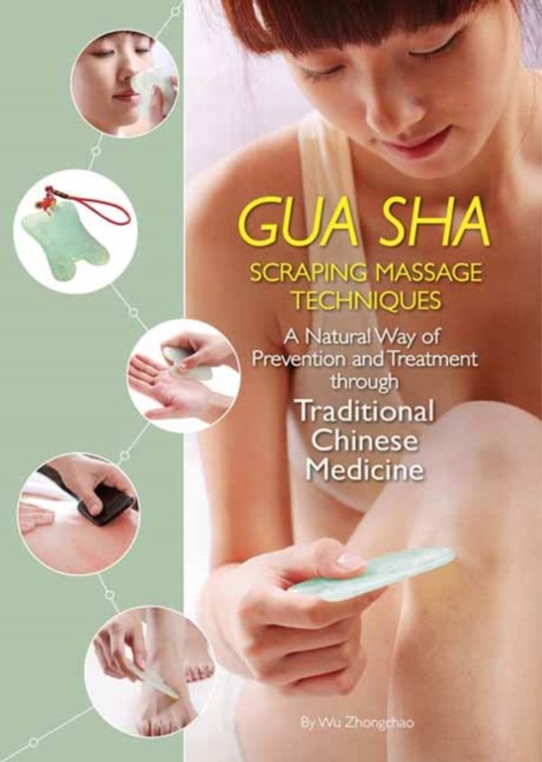 Cover Art for 9781602200326, Gua Sha Scraping Massage TechniquesA Natural Way of Prevention and Treatment throu... by Wu Zhongchao