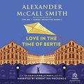 Cover Art for B09JYTKSC3, Love In The Time Of Bertie by Alexander McCall Smith
