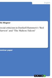 Cover Art for 9783638927277, Social Criticism in Dashiell Hammett's "Red Harvest" and "The Maltese Falcon" by Ole Wagner