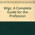Cover Art for 9780139577611, Wigs: A Complete Guide for the Profession by Sally Cooney, Charlotte Harper