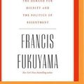 Cover Art for 9781721373000, Identity: The Demand for Dignity and the Politics of Resentment by Francis Fukuyama
